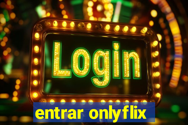 entrar onlyflix